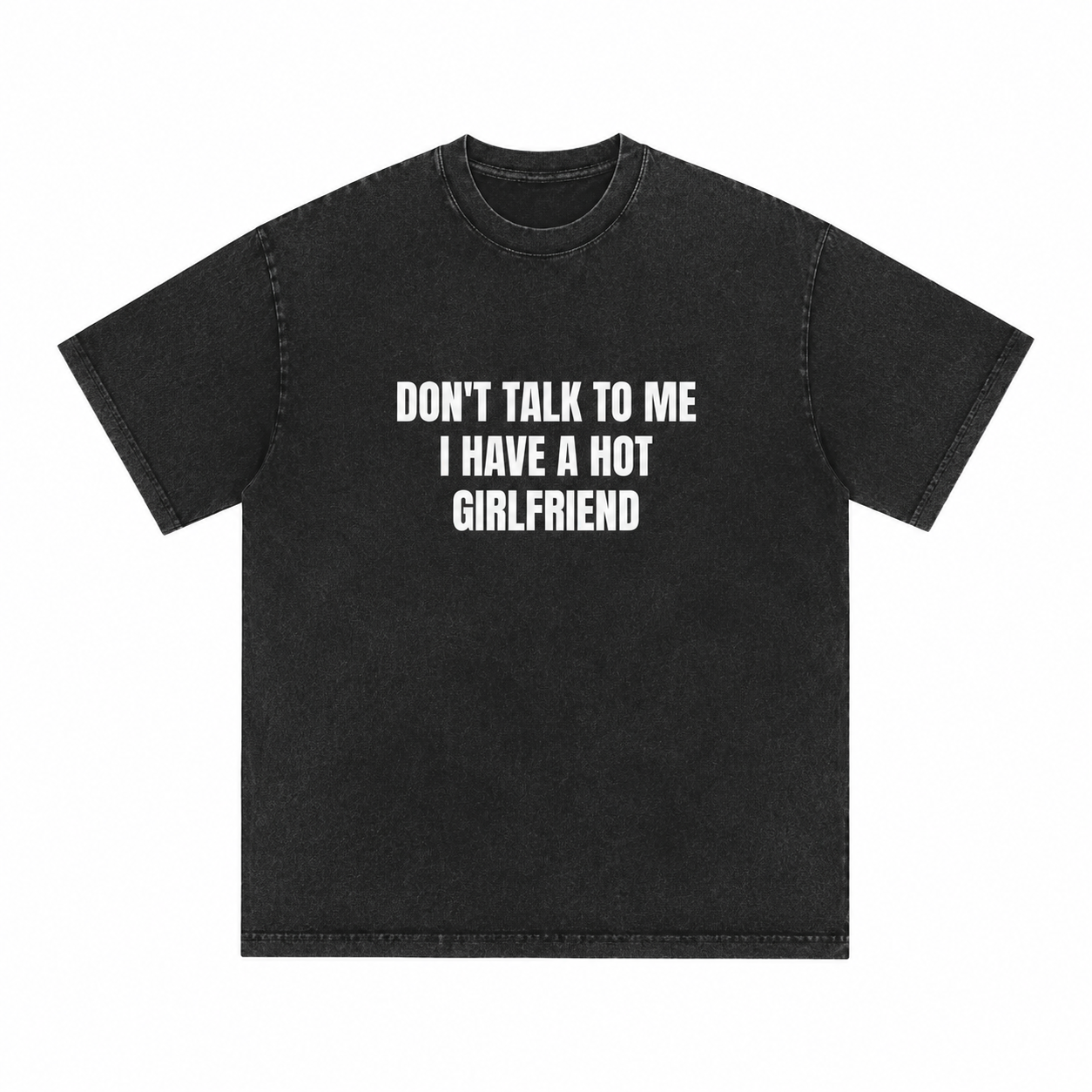 Don't Talk To Me I Have A Hot Girlfriend T-Shirt/Hoodie/Sweatshirt | Funny Men's Graphic Tee