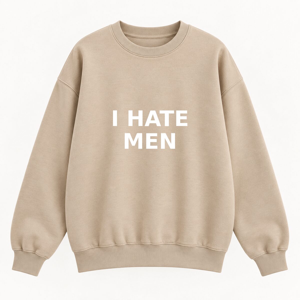 I Hate Men T-Shirt, Sweatshirt & Hoodie – Sarcastic Humor Statement Graphic, Viral It Girl Apparel