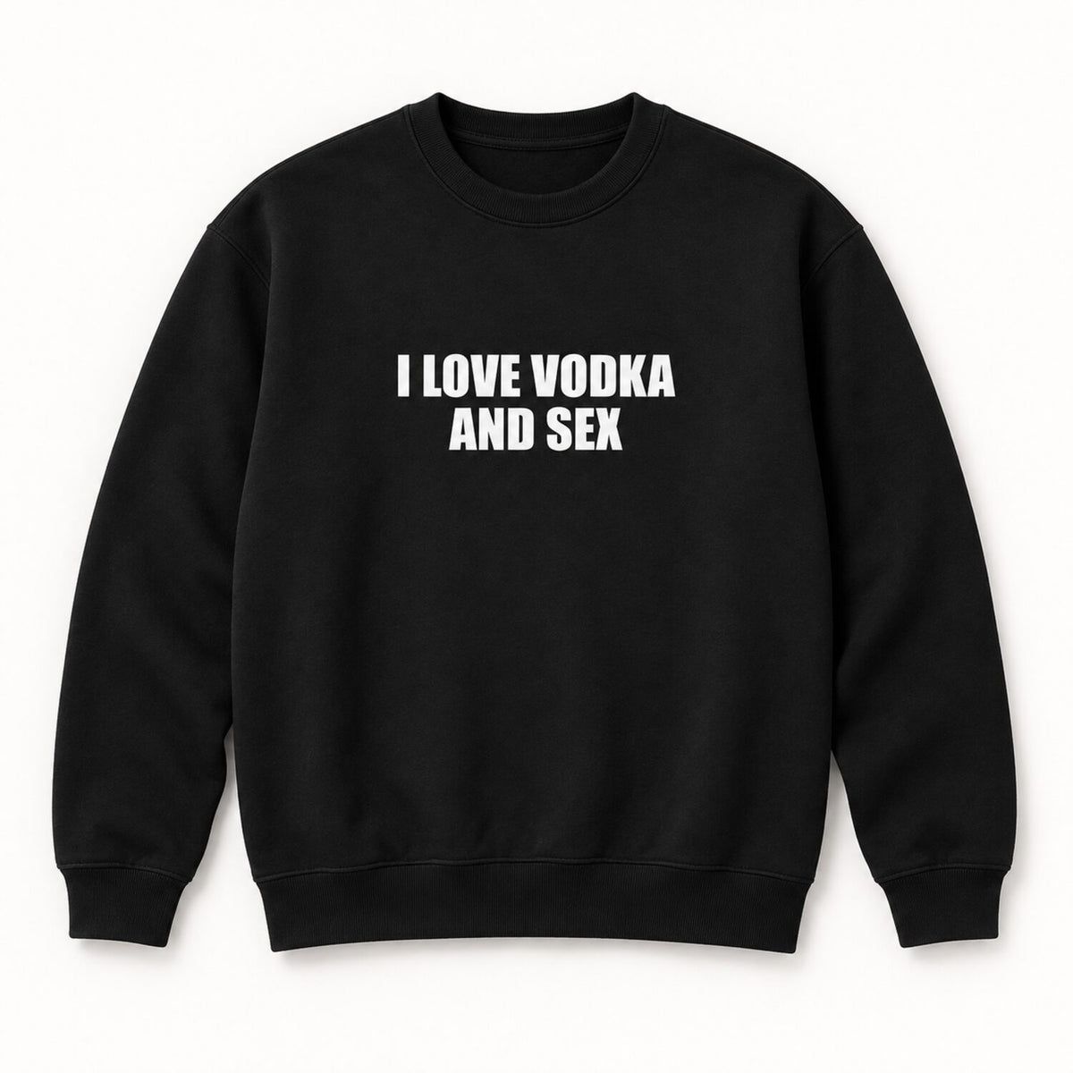 I Love Vodka And Sex T-Shirt/Sweatshirt/Hoodie– Funny Adult Humor Statement Tee