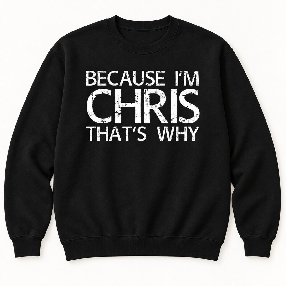 Because I'm Chris That's Why T-Shirt/Sweatshirt/Hoodie – Funny Chris Name Gift Tee