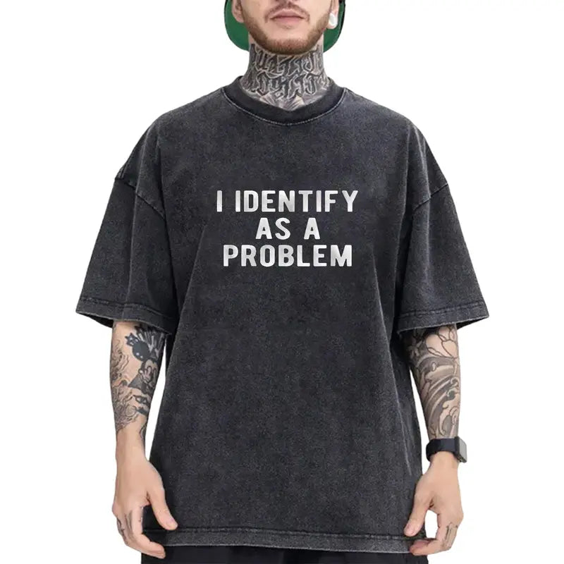 I Identify As A Problem Funny T-Shirt, Sweatshirt & Hoodie – Sarcastic Attitude Graphic, Bold Humor Statement