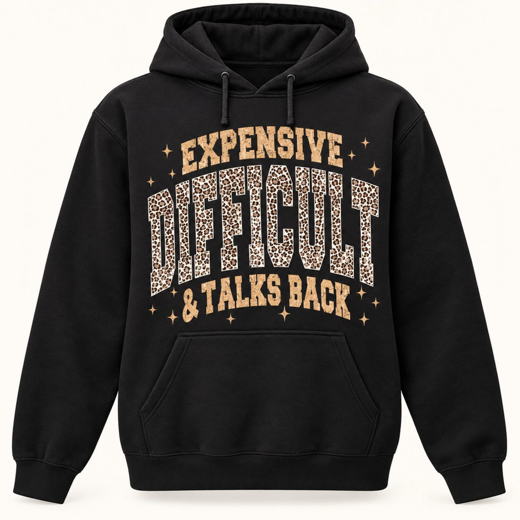 Expensive Difficult & Talks Back Sweatshirt/Hoodie/T-shirt – Funny Leopard Print Women's Crewneck
