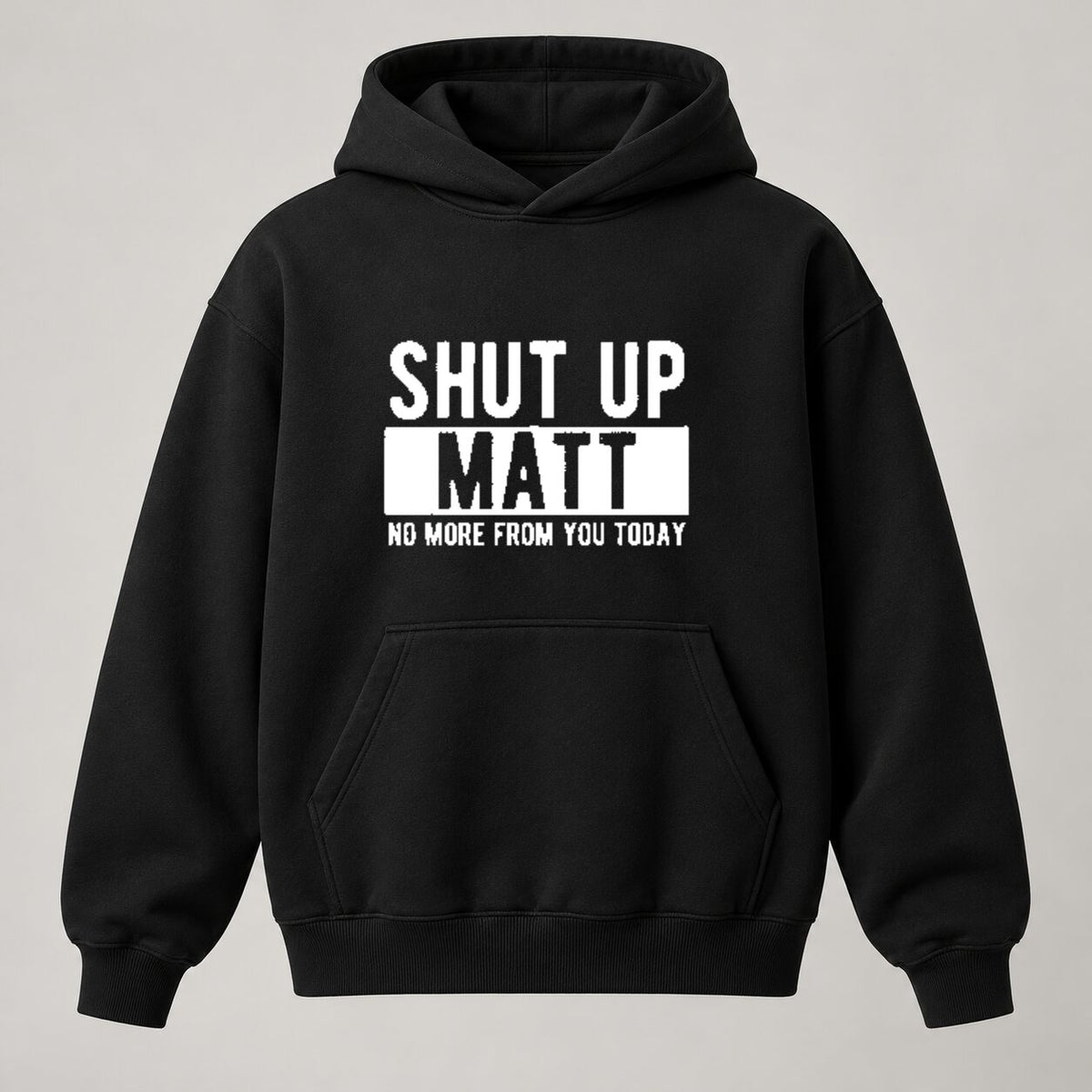 Shut Up Matt Funny T-Shirt/Sweatshirt/Hoodie – Sarcastic Name Joke Graphic Tee, Humorous Gift for Friends