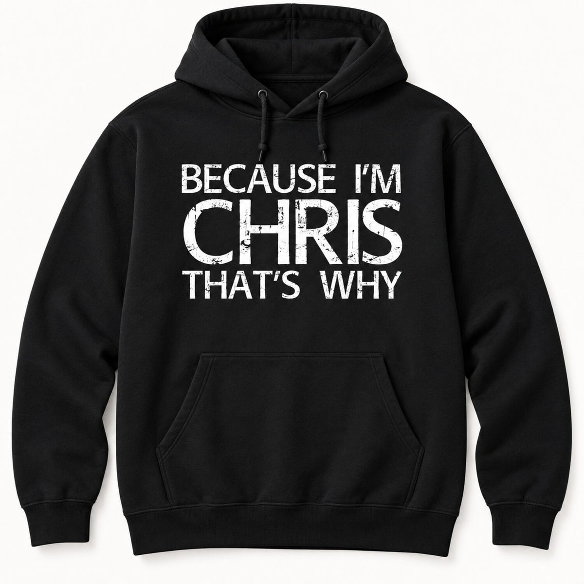 Because I'm Chris That's Why T-Shirt/Sweatshirt/Hoodie – Funny Chris Name Gift Tee