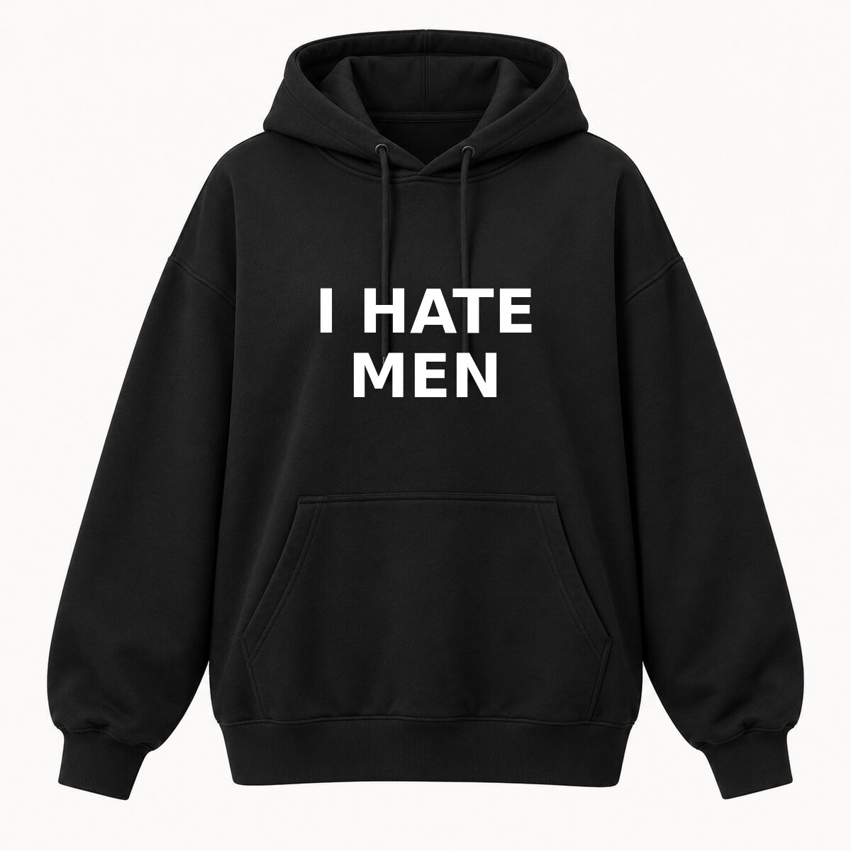 I Hate Men T-Shirt, Sweatshirt & Hoodie – Sarcastic Humor Statement Graphic, Viral It Girl Apparel