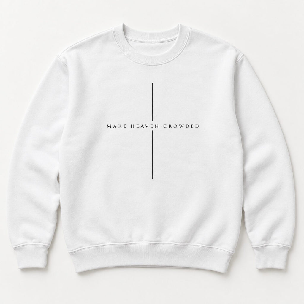 Make Heaven Crowded Christian Sweatshirt/Hoodie/T-Shirt – Minimalist Cross Faith Crewneck