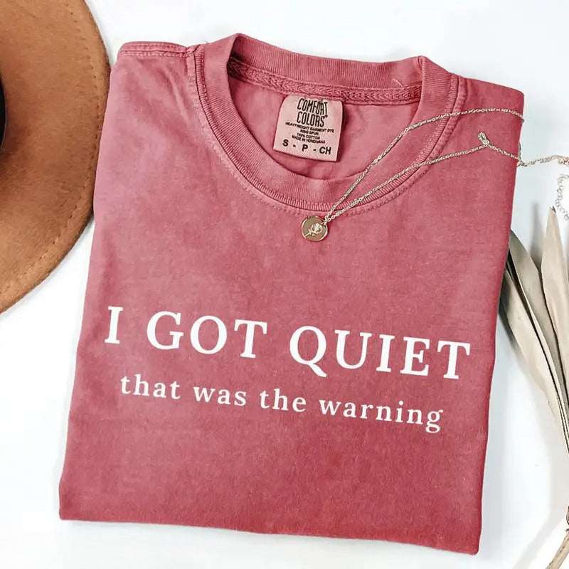 I Got Quiet That Was the Warning Graphic T-Shirt, Sweatshirt & Hoodie – Funny Sarcastic Attitude Quote Apparel