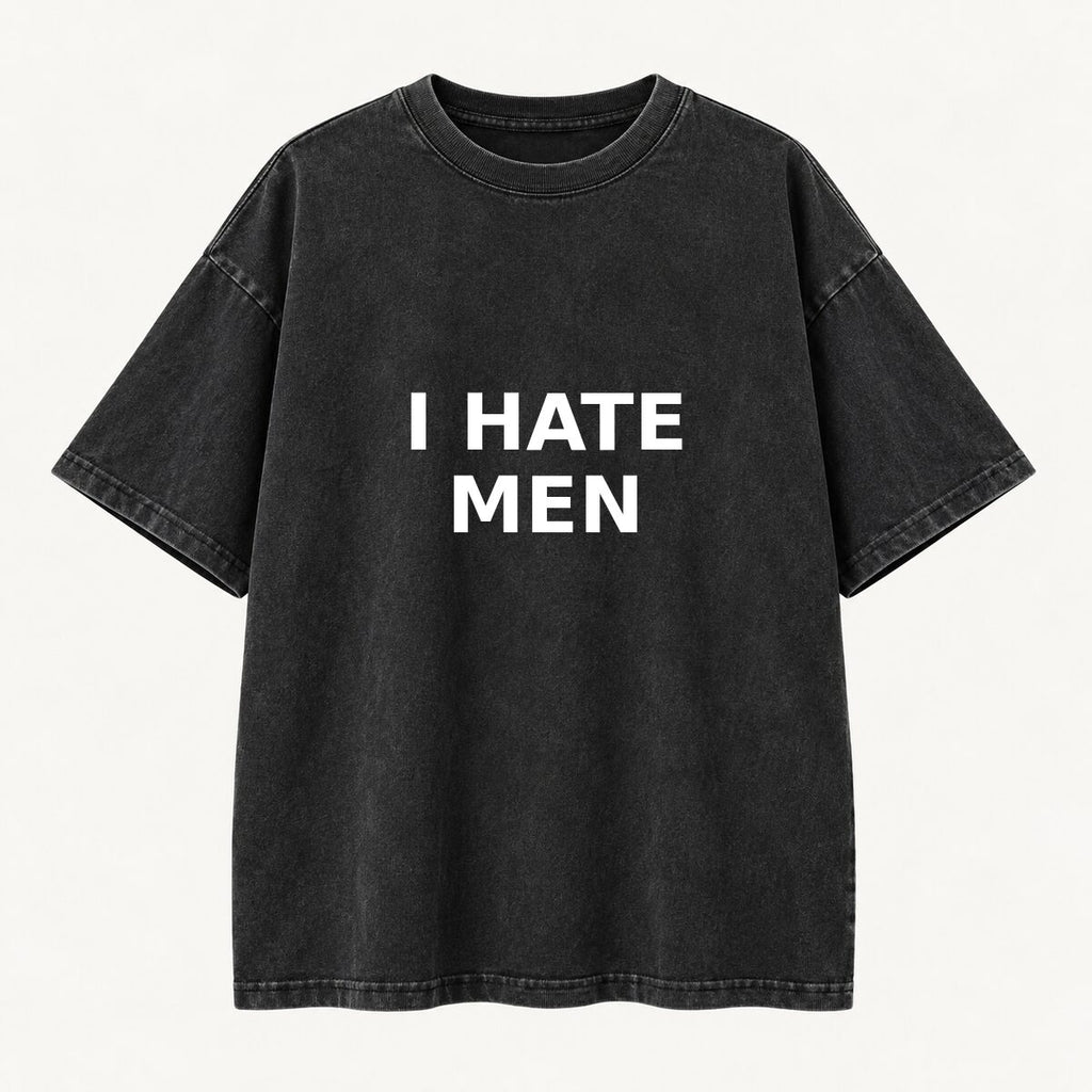 I Hate Men T-Shirt, Sweatshirt & Hoodie – Sarcastic Humor Statement Graphic, Viral It Girl Apparel