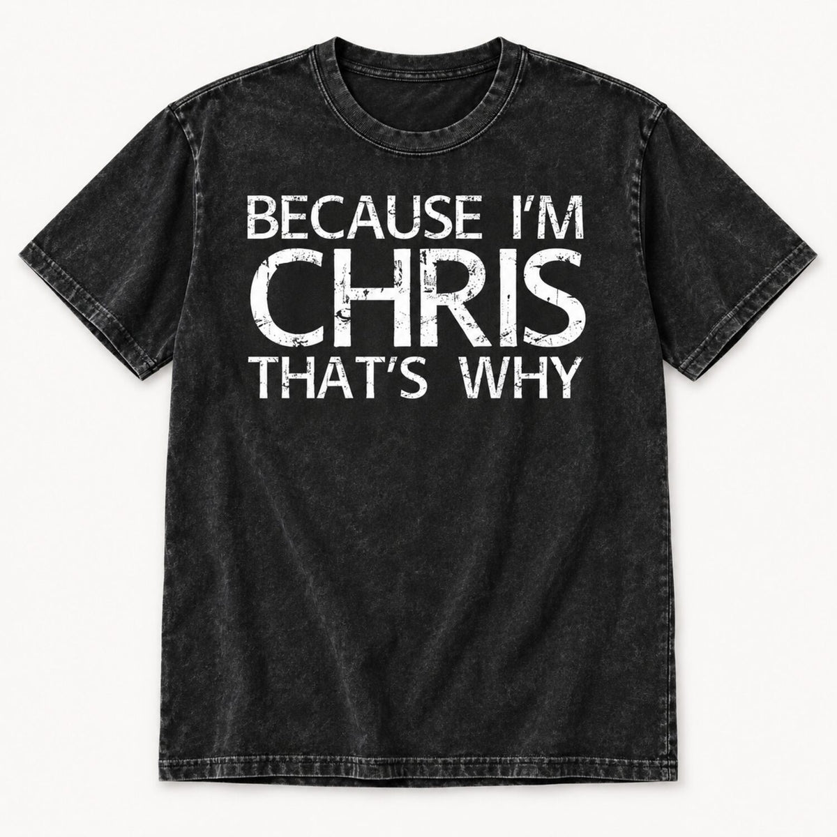 Because I'm Chris That's Why T-Shirt/Sweatshirt/Hoodie – Funny Chris Name Gift Tee