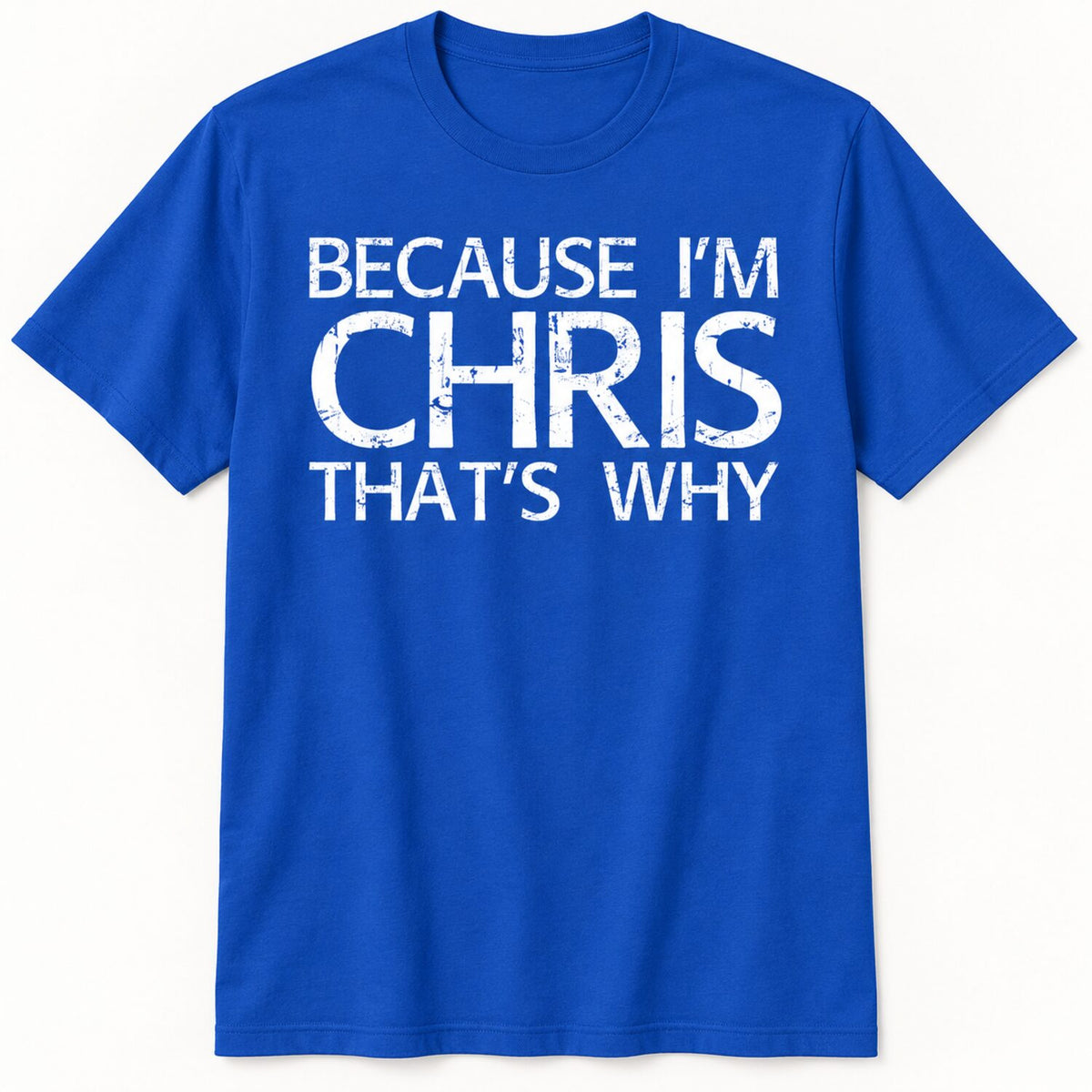 Because I'm Chris That's Why T-Shirt/Sweatshirt/Hoodie – Funny Chris Name Gift Tee