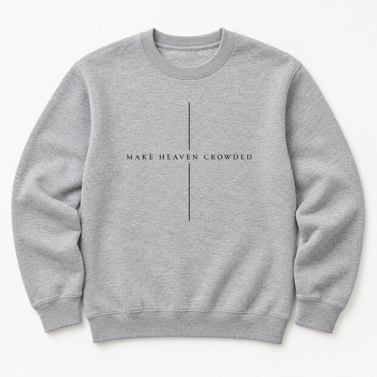Make Heaven Crowded Christian Sweatshirt/Hoodie/T-Shirt – Minimalist Cross Faith Crewneck