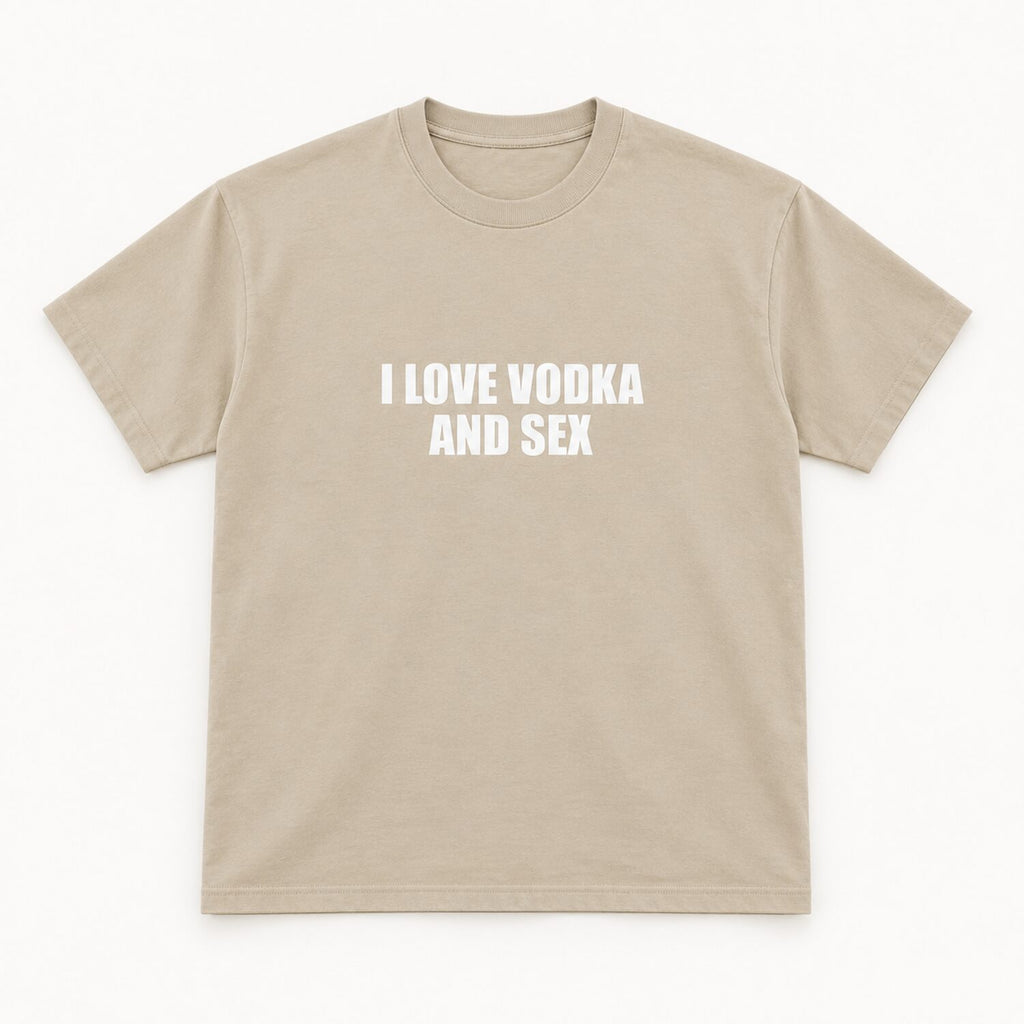 I Love Vodka And Sex T-Shirt/Sweatshirt/Hoodie– Funny Adult Humor Statement Tee