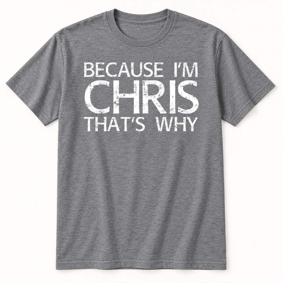 Because I'm Chris That's Why T-Shirt/Sweatshirt/Hoodie – Funny Chris Name Gift Tee