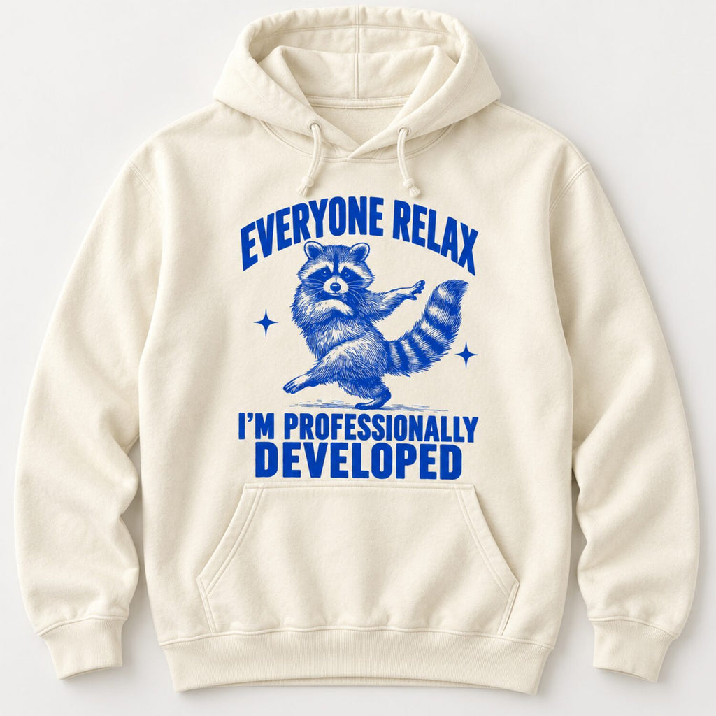 Everyone Relax I'm Professionally Developed Raccoon T-Shirt/Sweatshirt/Hoodie – Funny Teacher Tee