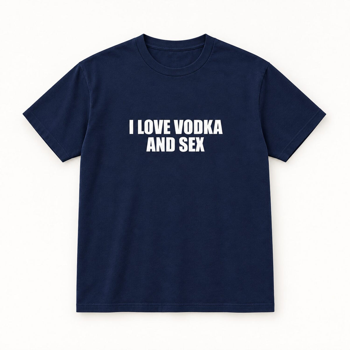 I Love Vodka And Sex T-Shirt/Sweatshirt/Hoodie– Funny Adult Humor Statement Tee