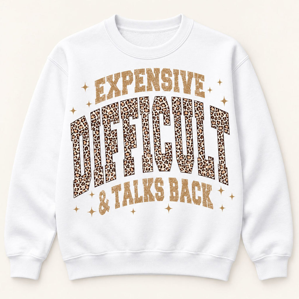 Expensive Difficult & Talks Back Sweatshirt/Hoodie/T-shirt – Funny Leopard Print Women's Crewneck