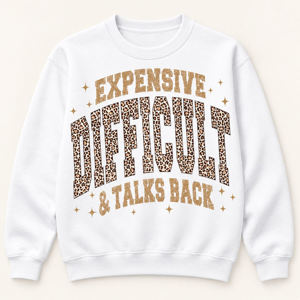 Expensive Difficult & Talks Back Sweatshirt/Hoodie/T-shirt – Funny Leopard Print Women's Crewneck