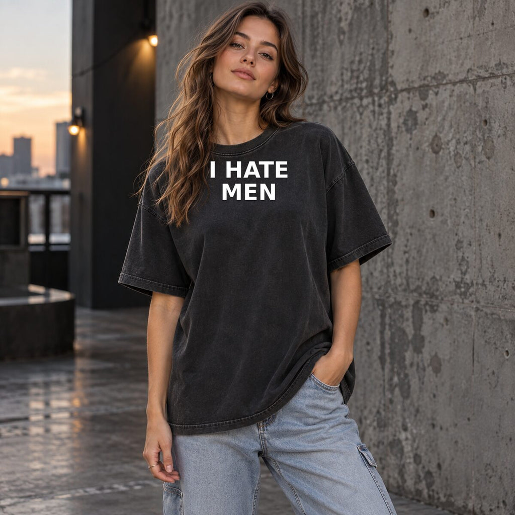 I Hate Men T-Shirt, Sweatshirt & Hoodie – Sarcastic Humor Statement Graphic, Viral It Girl Apparel