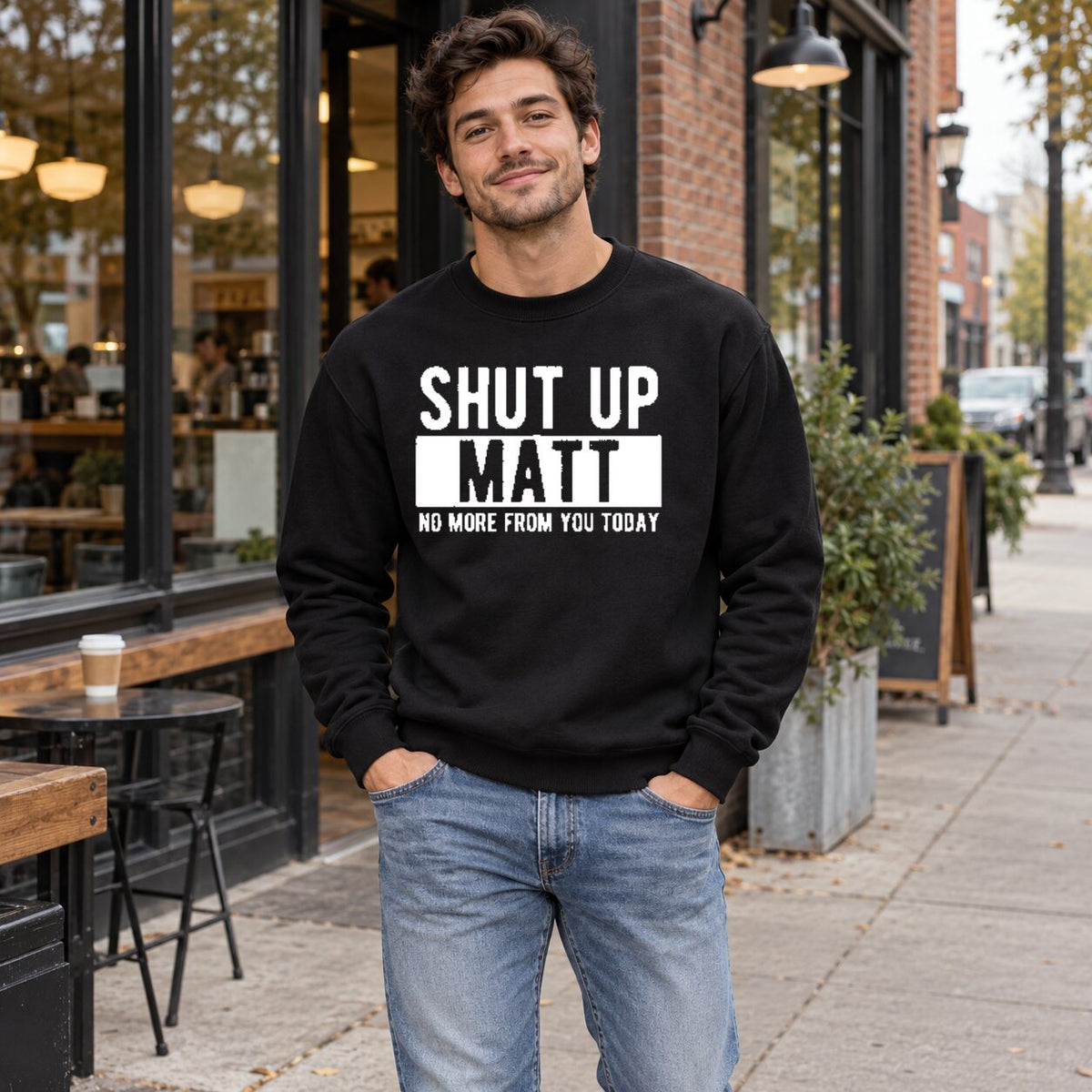 Shut Up Matt Funny T-Shirt/Sweatshirt/Hoodie – Sarcastic Name Joke Graphic Tee, Humorous Gift for Friends
