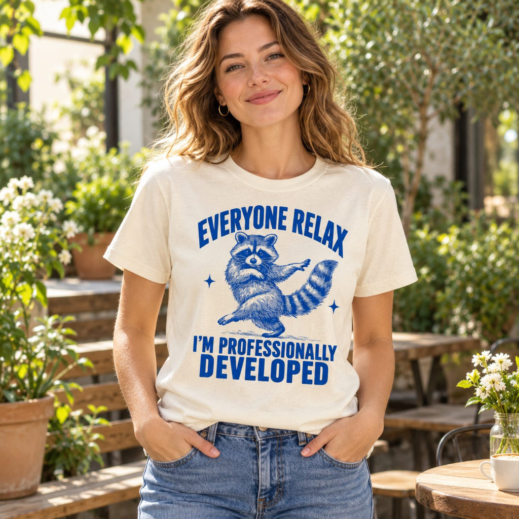 Everyone Relax I'm Professionally Developed Raccoon T-Shirt/Sweatshirt/Hoodie – Funny Teacher Tee