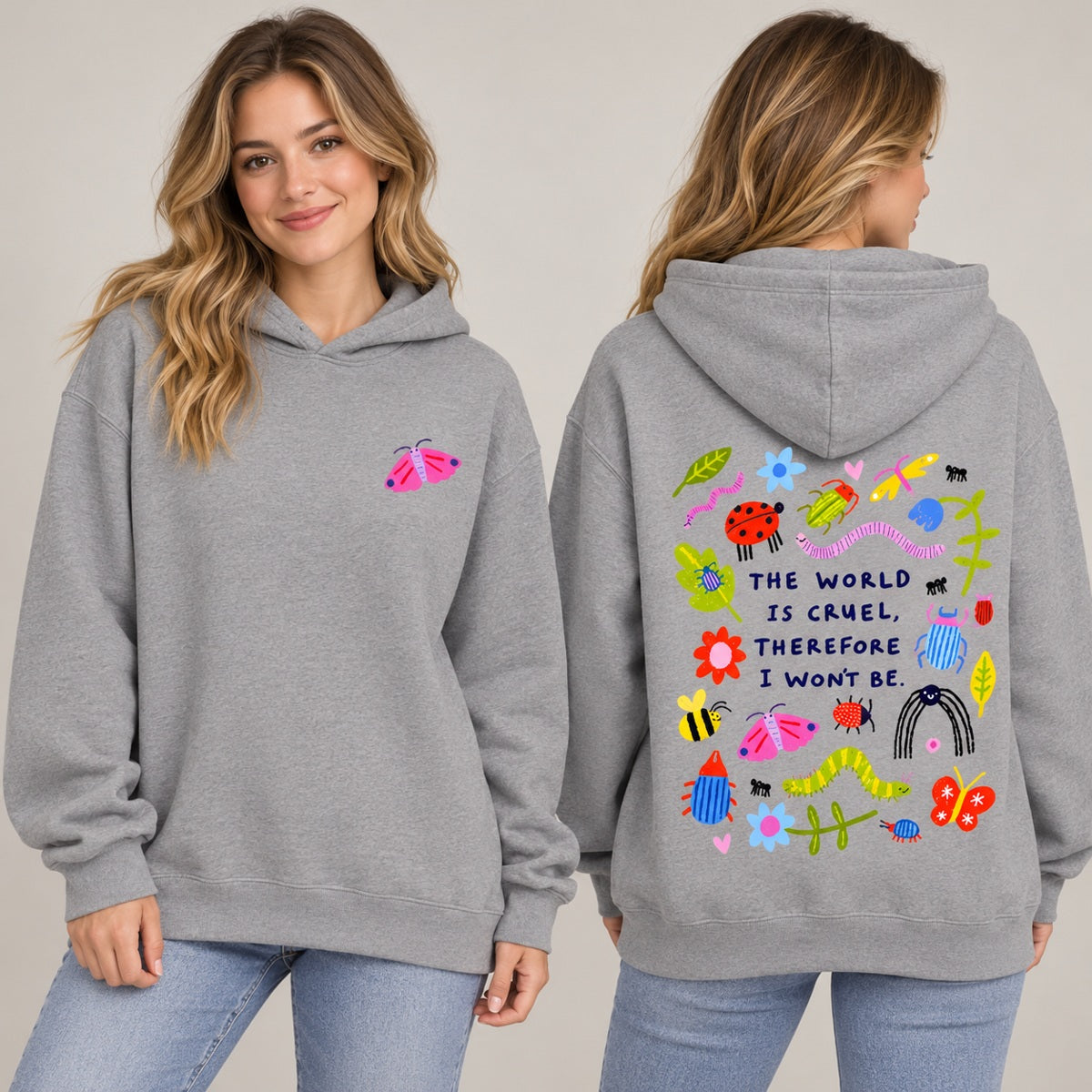 The World Is Cruel Therefore I Won't Be T-Shirt, Sweatshirt & Hoodie – Cute Bug & Floral Front & Back Print