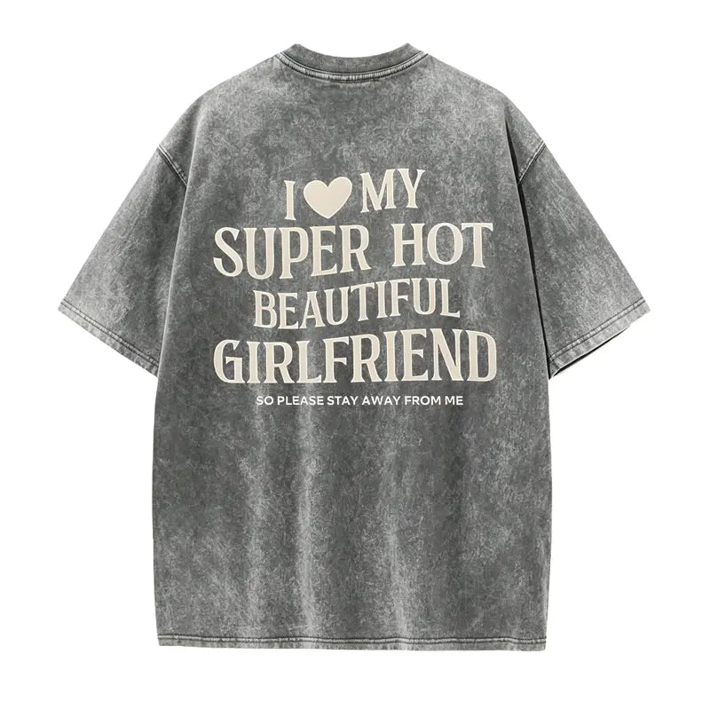 I Love My Super Hot Girlfriend T-Shirt/Sweatshirt/Hoodie – Funny Boyfriend Relationship Graphic Tee