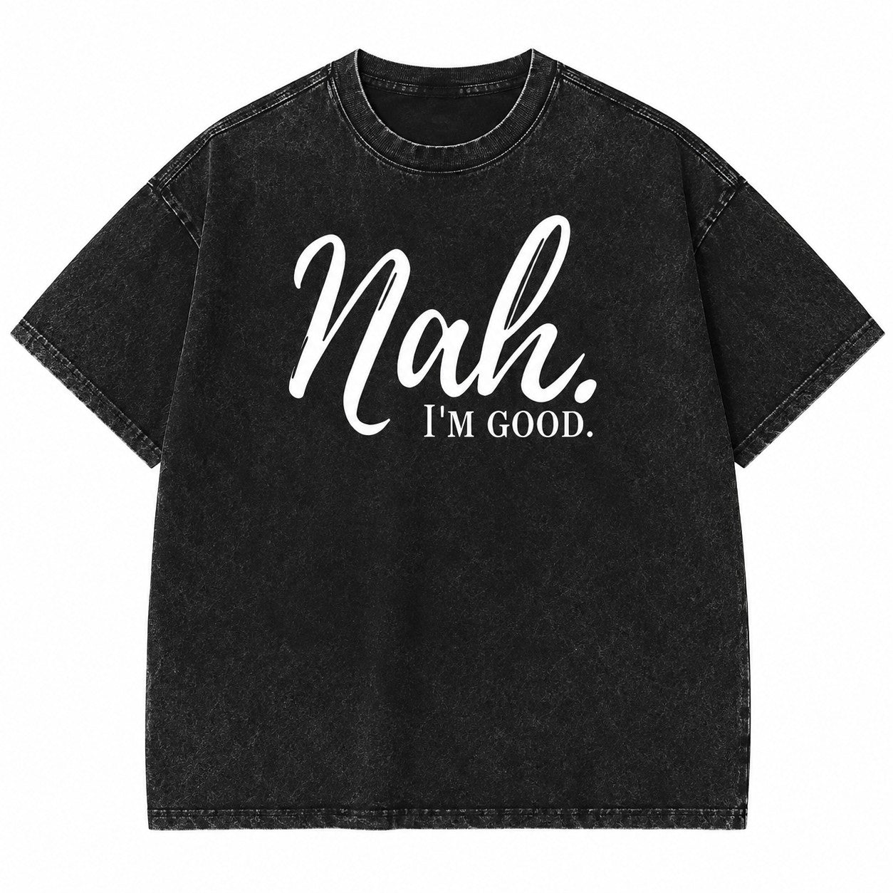 Nah. I'm Good. T-Shirt/Sweatshirt/Hoodie – Funny Minimalist Quote Tee