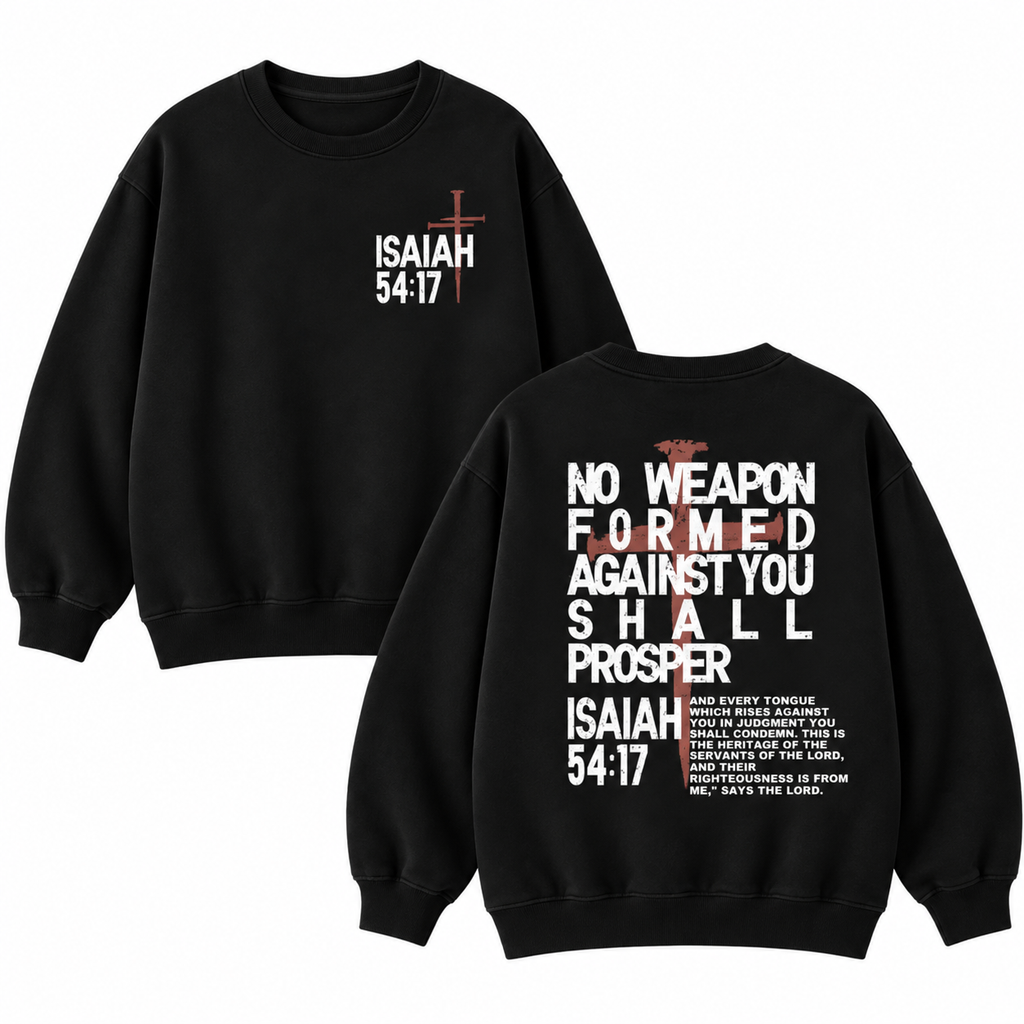 No Weapon Formed Against You Shall Prosper T-Shirt/Sweatshirt/Hoodie – Isaiah 54:17 Christian Graphic Tee