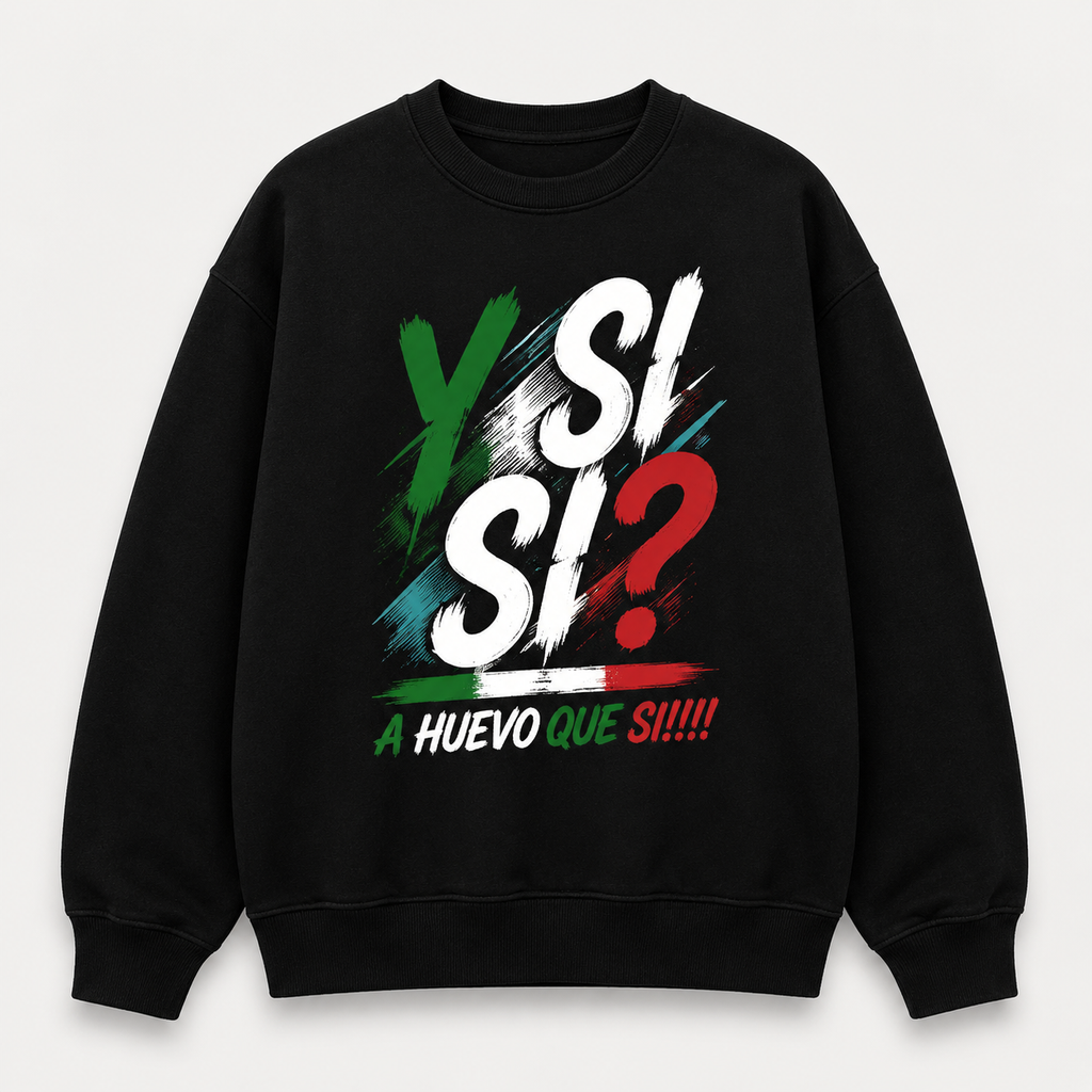 Y Si Sí? A Huevo Que Sí Graphic Tee/Sweatshirt/Hoodie