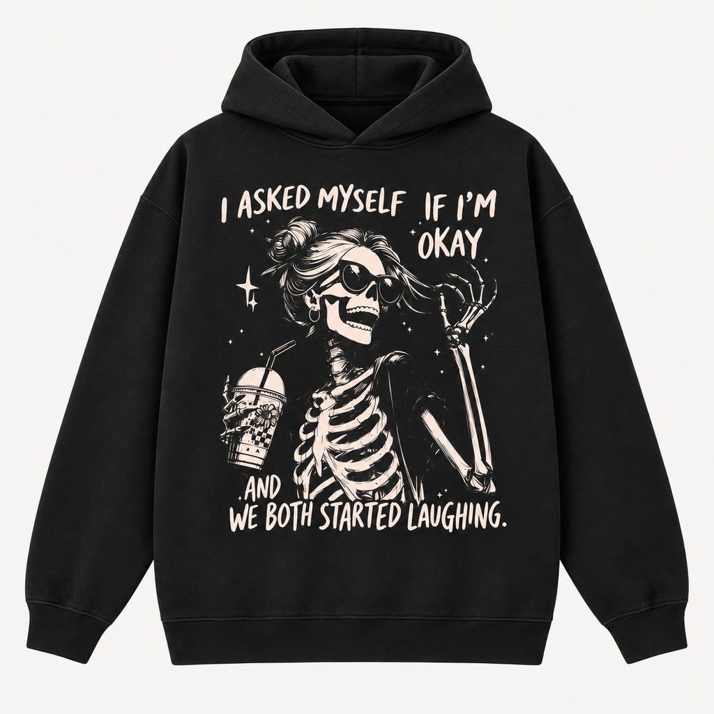 I Asked Myself If I’m Okay Skeleton Graphic T-Shirt, Sweatshirt & Hoodie – Funny Sarcastic Dark Humor Graphic Apparel