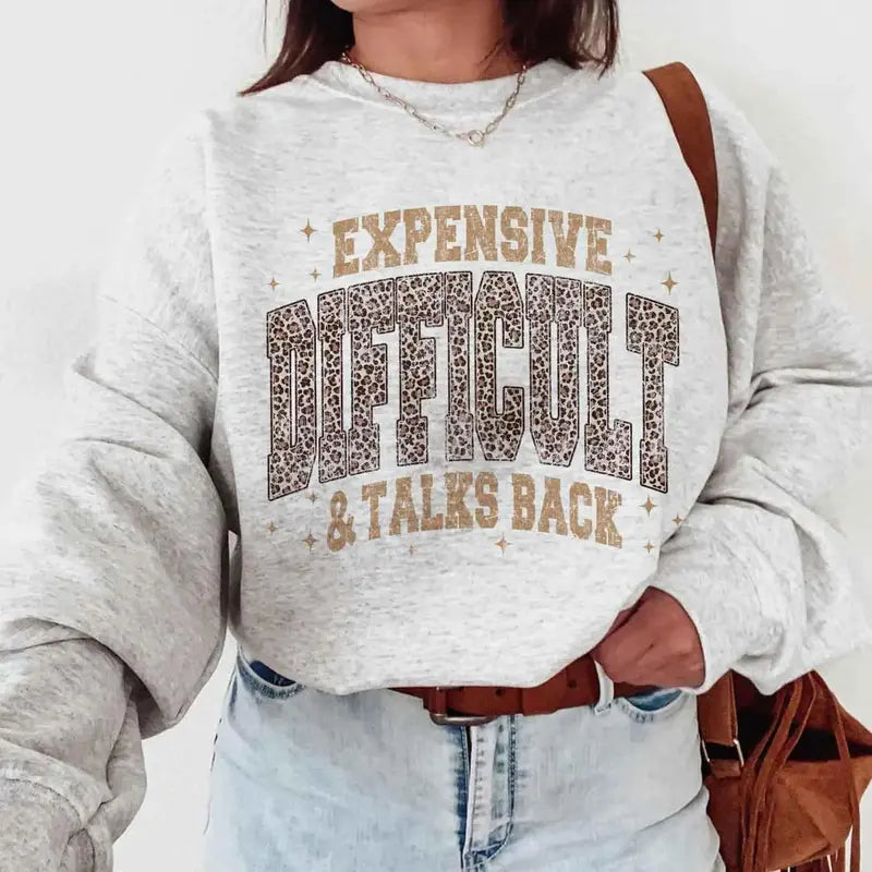 Expensive Difficult & Talks Back Sweatshirt/Hoodie/T-shirt – Funny Leopard Print Women's Crewneck