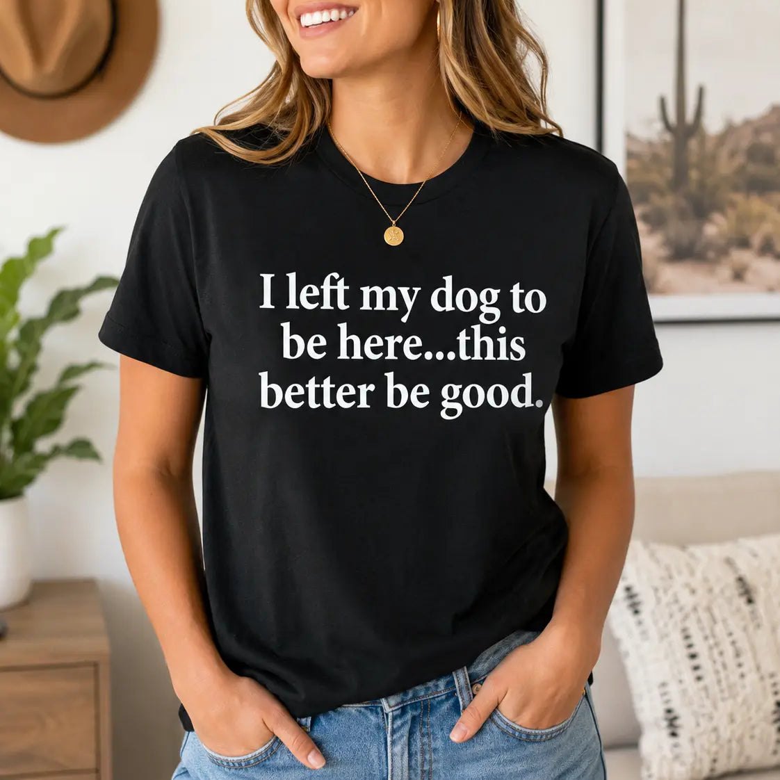 Funny Dog Lover Shirt – I Left My Dog To Be Here Sarcastic T-Shirt/Sweatshirt/Hoodie