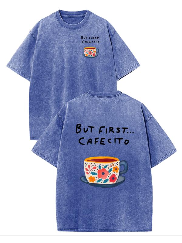 But First Cafecito T-Shirt/Hoodie/Sweatshirt – Cute Coffee Lover Graphic Tee