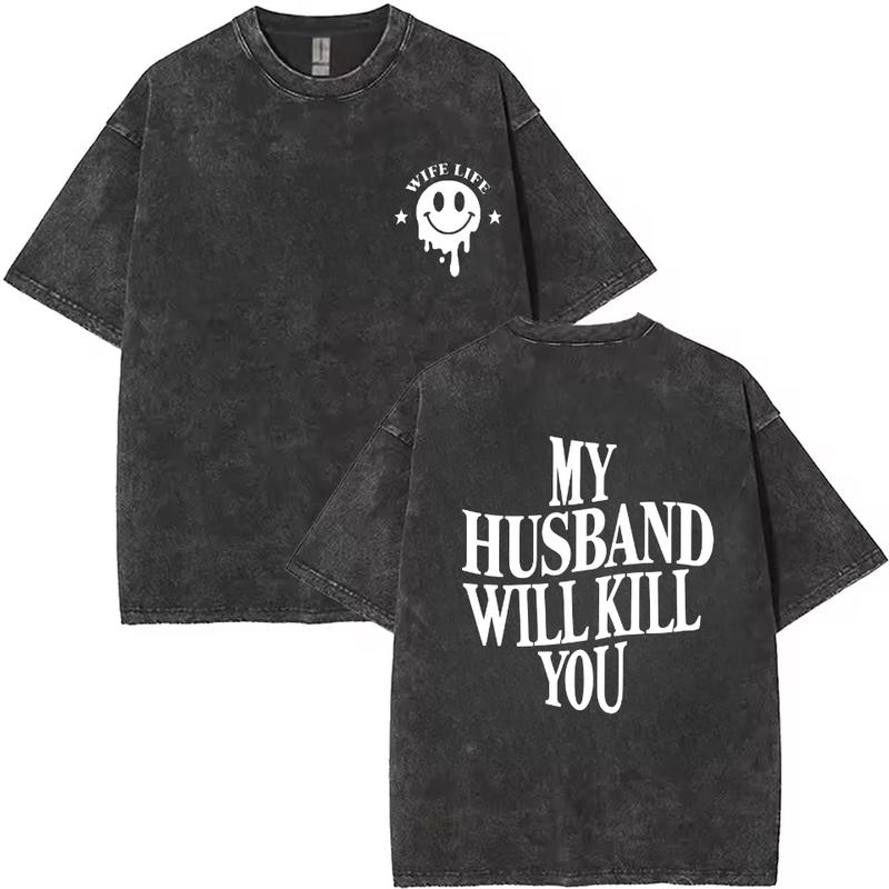 My Husband Will Kill You Shirt/Sweatshirt/Hoodie – Funny Wife Life Graphic Tee