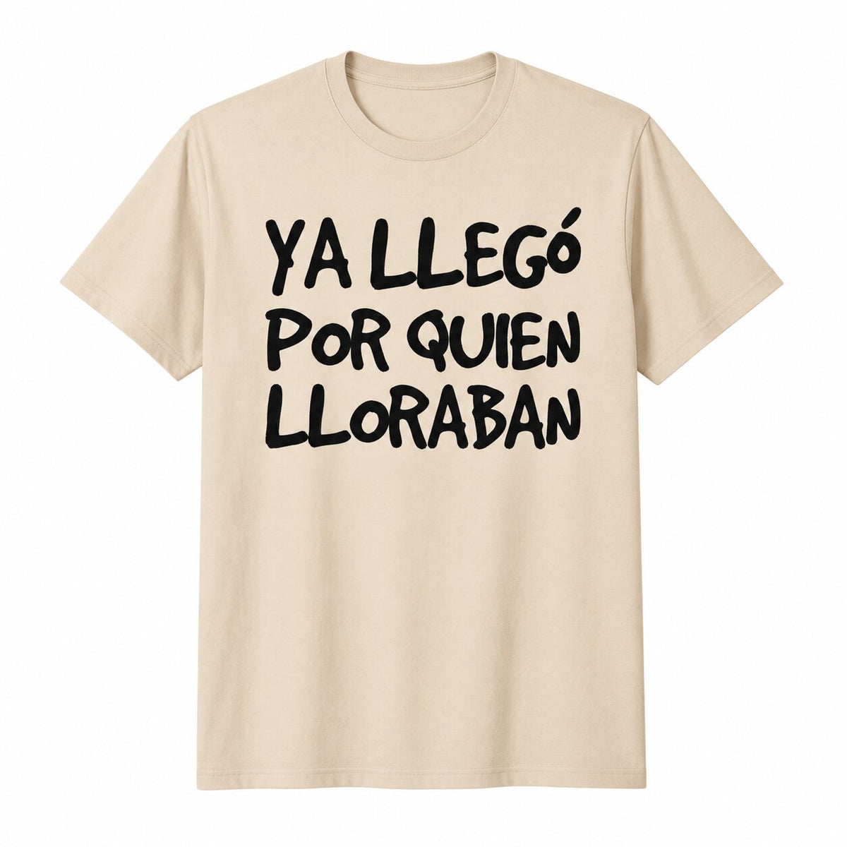 Ya Llegó Por Quien Lloraban Funny Spanish Saying T-Shirt, Sweatshirt & Hoodie – Latino Humor Graphic, Sarcastic Spanish Quote