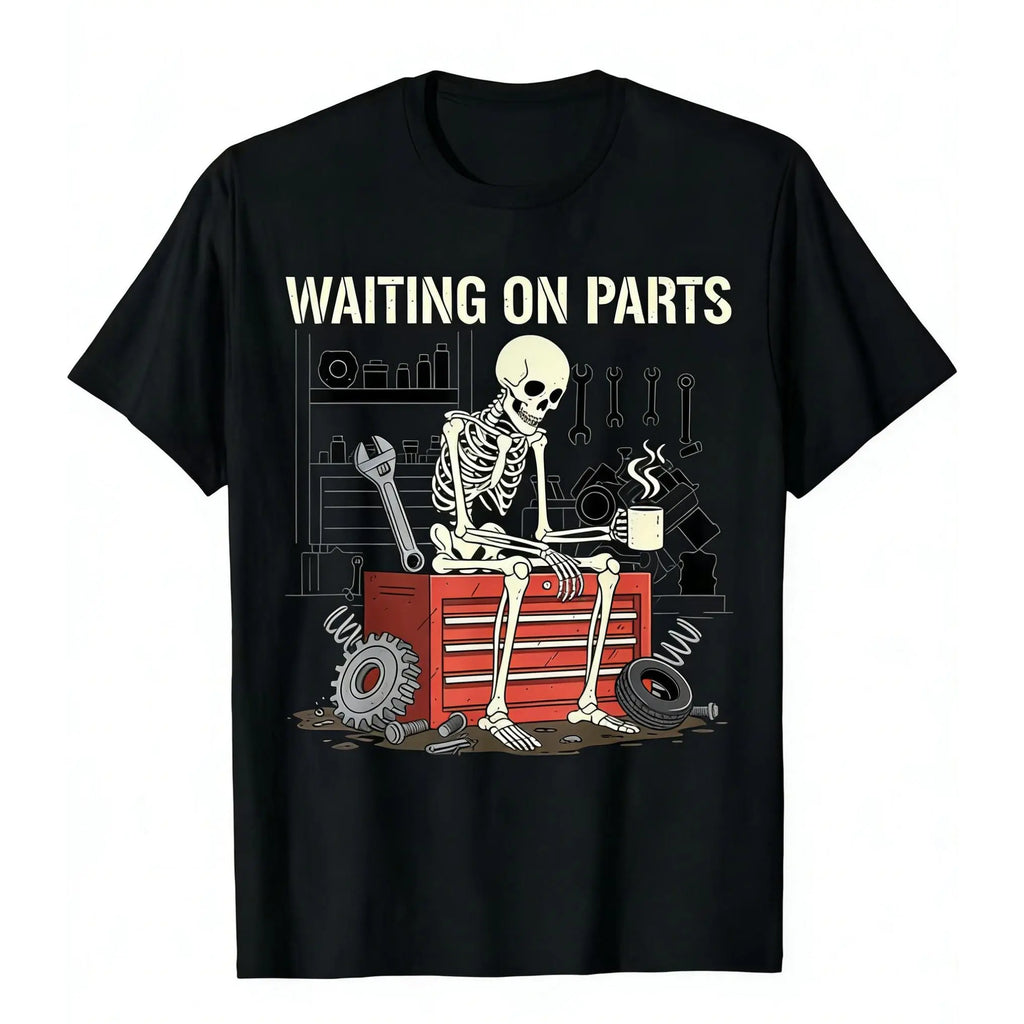 🔧Funny Waiting On Parts Mechanic Skeleton Graphic T-Shirt/Sweatshirt/Hoodie