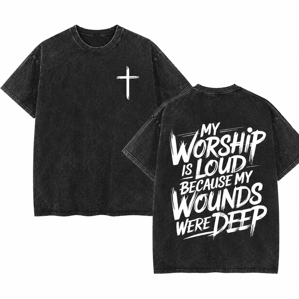 My Worship Is Loud Because My Wounds Were Deep Christian Shirt – Faith Graphic Tee, Crewneck & Hoodie