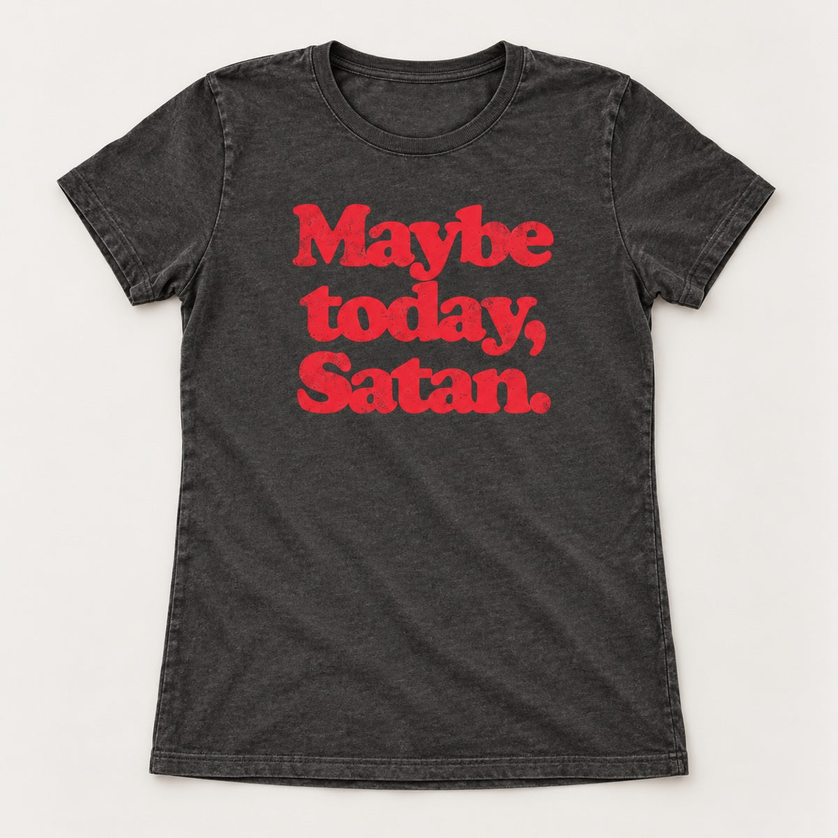 Maybe Today Satan T-Shirt, Sweatshirt & Hoodie – Funny Sarcastic Quote & Retro Graphic Print