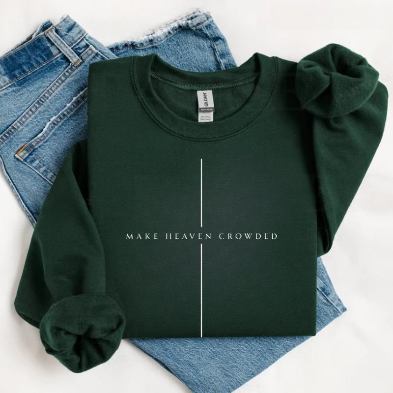 Make Heaven Crowded Christian Sweatshirt/Hoodie/T-Shirt – Minimalist Cross Faith Crewneck