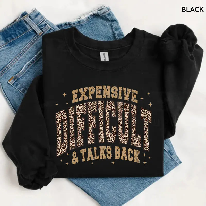 Expensive Difficult & Talks Back Sweatshirt/Hoodie/T-shirt – Funny Leopard Print Women's Crewneck