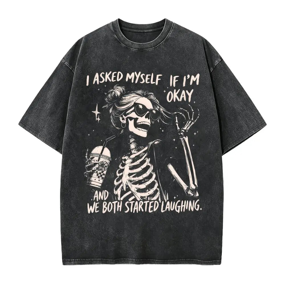I Asked Myself If I’m Okay Skeleton Graphic T-Shirt, Sweatshirt & Hoodie – Funny Sarcastic Dark Humor Graphic Apparel