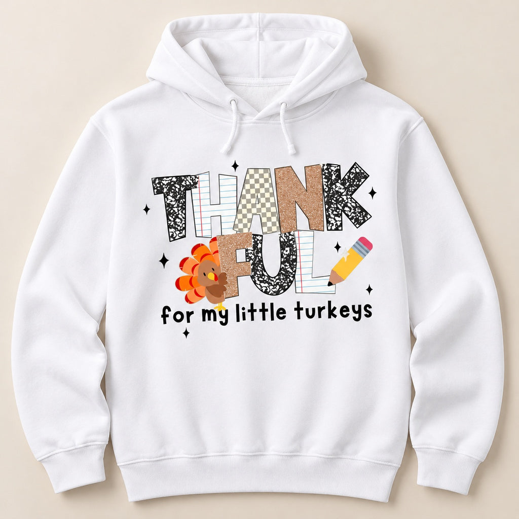 Thankful for My Little Turkeys T-Shirt, Sweatshirt & Hoodie – Cute Thanksgiving Teacher Graphic Print