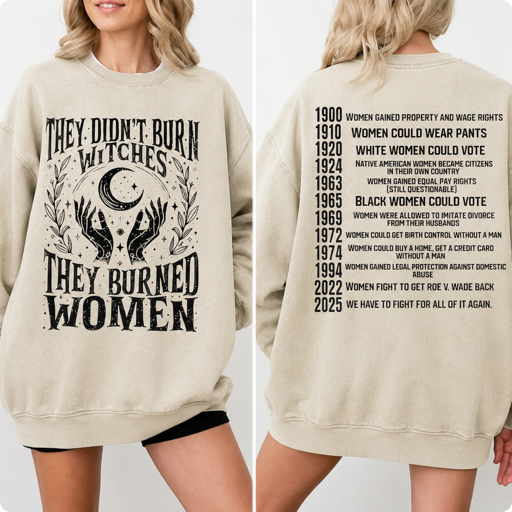 They Didn't Burn Witches, They Burned Women Graphic Tee/Sweatshirt/Hoodie
