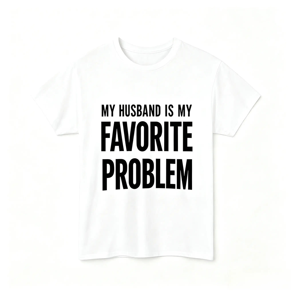 Funny Husband T-Shirt/Hoodie/Sweatshirt – My Wife Is My Favorite Problem Graphic Tee