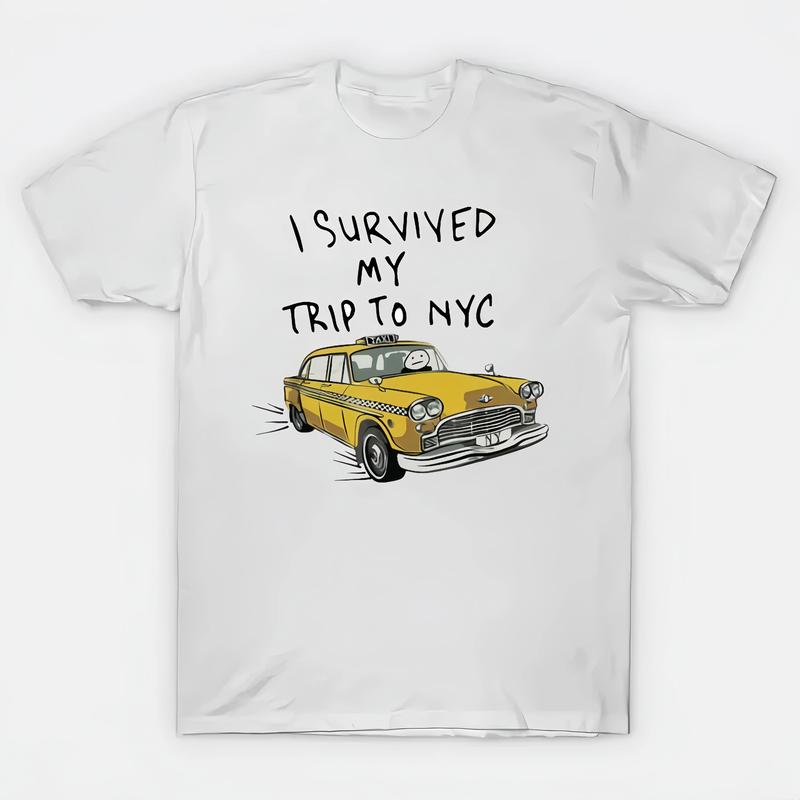 I Survived My Trip To NYC Graphic T-Shirt /Sweatshirt/Hoodie– Funny New York Taxi Tee, Casual Travel Souvenir Shirt