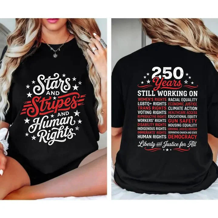Stars and Stripes And Human Rights Graphic Tee/Sweatshirt/Hoodie - 250 Years America Still Working On Social Justice