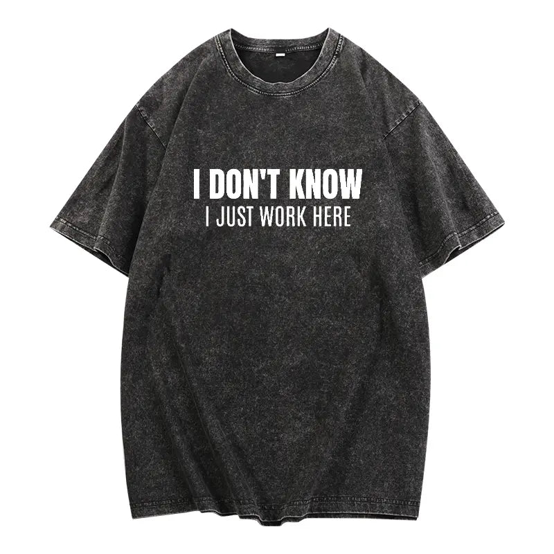 I Don’t Know I Just Work Here T-Shirt, Sweatshirt & Hoodie – Funny Workplace Quote, Coworker Humor Gift
