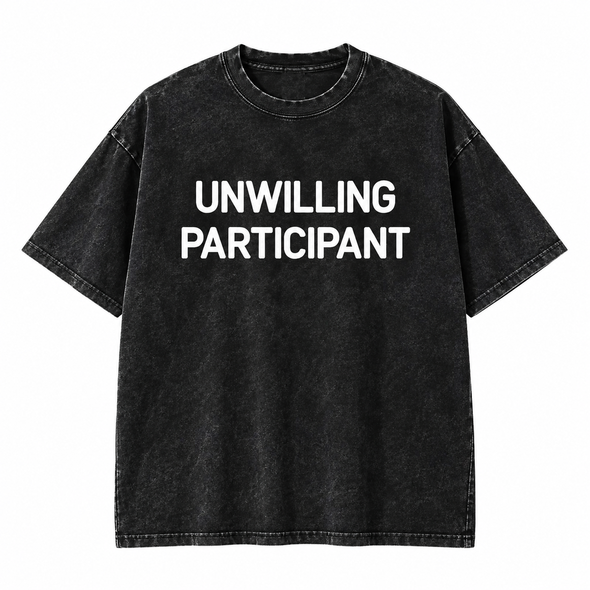 Unwilling Participant T-Shirt/Sweatshirt/Hoodie – Funny Sarcastic Humor Graphic Tee
