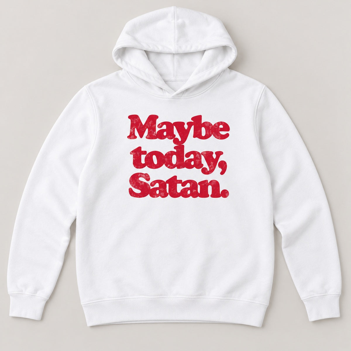 Maybe Today Satan T-Shirt, Sweatshirt & Hoodie – Funny Sarcastic Quote & Retro Graphic Print