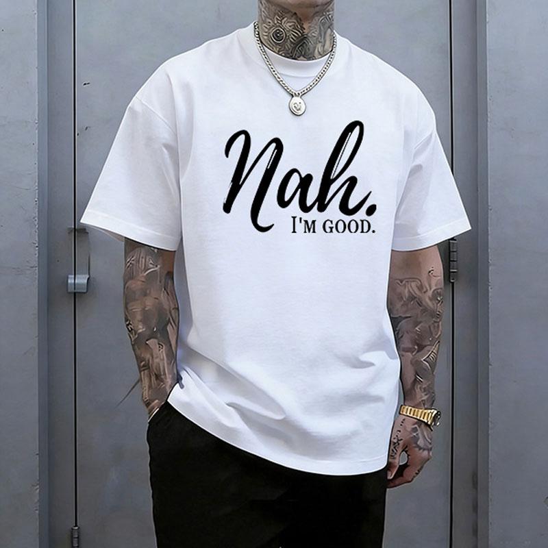 Nah. I'm Good. T-Shirt/Sweatshirt/Hoodie – Funny Minimalist Quote Tee
